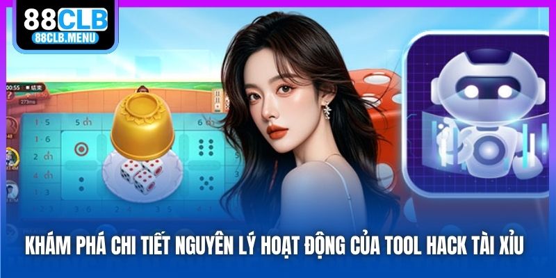 Khám phá chi tiết nguyên lý hoạt động tool hack tài xỉu