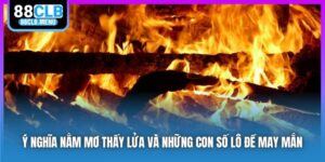 Ý Nghĩa Nằm Mơ Thấy Lửa Và Những Con Số Lô Đề May Mắn
