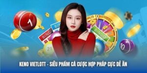 Keno Vietlott - Siêu Phẩm Cá Cược Hợp Pháp Cực Dễ Ăn