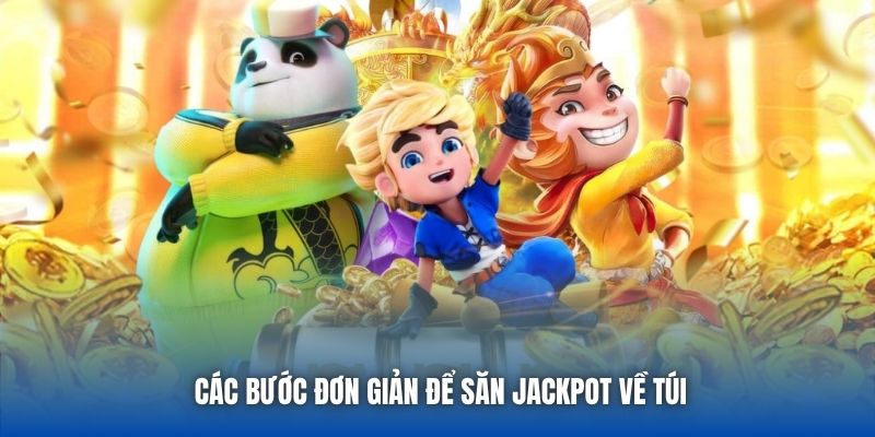Các bước đơn giản để săn Jackpot về túi
