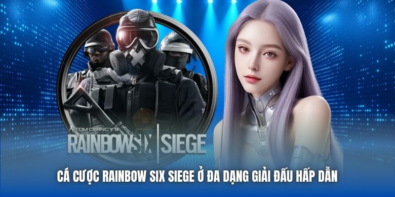 Cá cược Rainbow Six Siege ở đa dạng giải đấu hấp dẫn 