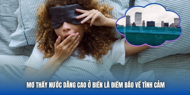 Mơ thấy nước dâng cao ở biến là điềm báo về tình cảm